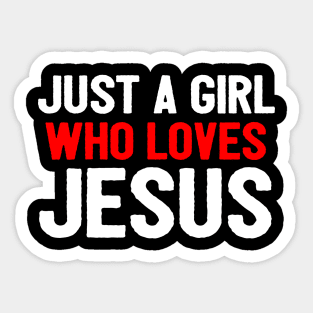 Just A Girl Who Loves Jesus Sticker